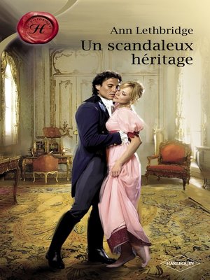 cover image of Un scandaleux héritage (Harlequin Les Historiques)
